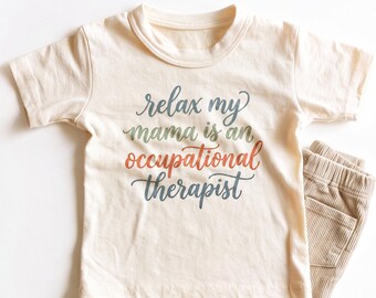 Relax My Mama Is An Occupational Therapist Kids Shirt - Funny OT Mom Toddler Tee