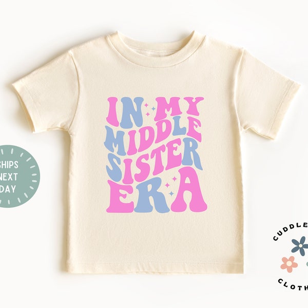 Middle Sister Shirt - In My Middle Sister Era Sibling Tee - Pregnancy Reveal - Middle Sis - Sister Gift - Baby Reveal - Natural Toddler Tee