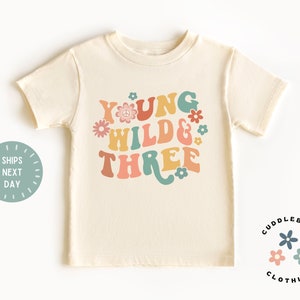Young Wild and Three Third Birthday Shirt - Toddler 3rd Birthday Tee - Three Birthday Top - 3 year old girl - Granddaughter Gift