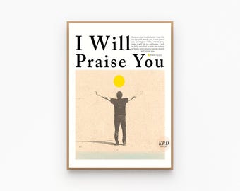 May include: A framed art print with the words "I Will Praise You" in large black letters. The image features a silhouette of a person with arms raised towards a yellow sun. Additional text is included.