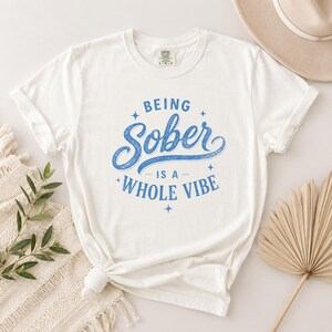 Being Sober Is A Whole Vibe Shirt, Sobriety Tee, Recovery Shirt, Sober Life Comfort Colors Tee, Vintage Blue Sober Shirt