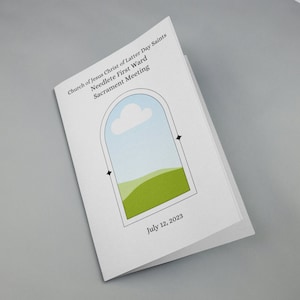 May include: A white folded paper announcement for a Church of Jesus Christ of Latter Day Saints Sacrament Meeting in Needlete First Ward on July 12, 2023. The announcement features a simple illustration of a window with a blue sky, white cloud, and green hills.