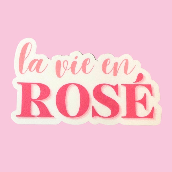 La Vie en Rosé Vinyl Sticker - French Sticker - Weather Resistant Sticker - Sticker for Water Bottle & Laptops