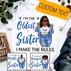 May include: Three t-shirts with a blue and white design featuring a cartoon woman wearing a denim jacket and jeans. The text on the shirts reads "I'm the Oldest Sister I Make the Rules", "I'm the Middle Sister I'm the Reason We Have Rules", and "I'm the Youngest Sister The Rules Don't Apply to Me".