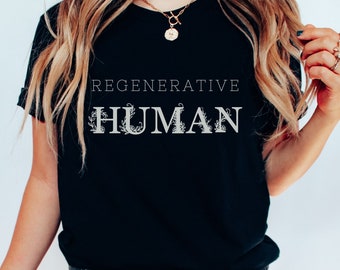 Regenerative Human Unisex T-shirt | Support Your Local Farmers | Farmers Daughter Gifts | Farmers Wife Gifts | Agriculture Shirt | Ag Tee
