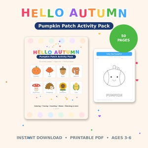 May include: A digital activity pack titled HELLO AUTUMN Pumpkin Patch Activity Pack with 50 pages for ages 3-6. The cover displays colorful icons of a pumpkin, leaf, acorn, squirrel, mushroom, hedgehog, sunflower, and corn. Includes a coloring page.