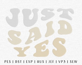 Just Said Yes Embroidery Design File, Groovy Engagement, Trendy Wedding Embroidery, Trendy Embroidery, Bridal Party, Bachelorette Embroidery