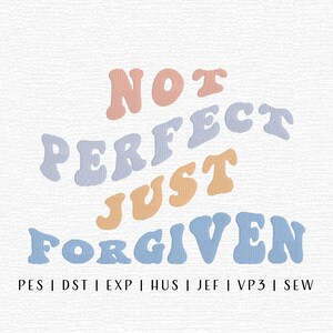 Not Perfect Just Forgiven Embroidery Design File, Christian Embroidery, Biblical Embroidery, Trendy Embroidery, Religious Quote Embroidery