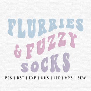 May include: Text design in light blue, pink, and purple, reading "FLURRIES & FUZZY SOCKS." Below the text are file type abbreviations: PES, DST, EXP, HUS, JEF, VP3, and SEW. The design is on a white background.