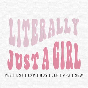 Letterlijk gewoon een meisje borduurontwerpbestand, grappig machineborduurbestand, schattige chique borduurontwerpen, trending borduurbestanden