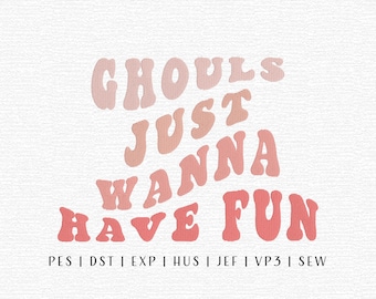 May include: A white background with the phrase "GHOULS JUST WANNA HAVE FUN" in a retro font. The text is in shades of pink and coral. Below the text are file format abbreviations.