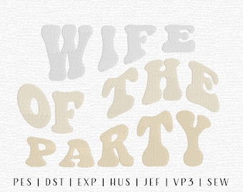 Wife of the Party Embroidery Design File, Groovy Wifey, Trendy Wedding Embroidery, Trendy Embroidery, Bridal Party, Bachelorette Embroidery