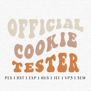 May include: An embroidered design with the words "OFFICIAL COOKIE TESTER" in a retro font, using cream, peach, and orange thread. Below the text are file format abbreviations.