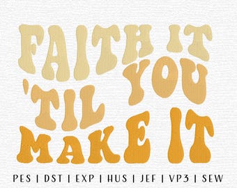Faith it 'Til You Make It Embroidery Design File, Christian Embroidery, Biblical Embroidery, Trendy Embroidery, Religious Quote Embroidery