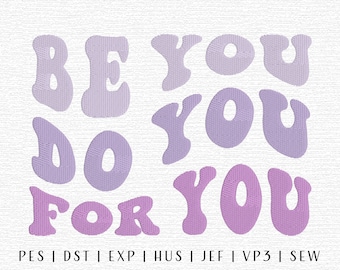 Be You Do You For You Embroidery Design File, Trendy Embroidery, Motivational Embroidery, Inspirational Embroidery, Groovy Embroidery Design