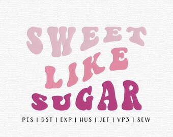 Sweet Like Sugar Embroidery Design File, Trendy Embroidery, Valentines Embroidery, Valentine Saying Embroidery File, Trendy Sayings