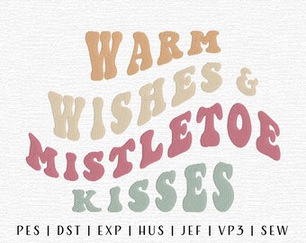 Warm Wishes and Mistletoe Kisses Embroidery Design File, Groovy Christmas, Groovy Christmas Embroidery, Trendy Embroidery, Christmas Design