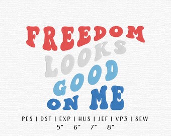 Freedom Looks Good On Me Embroidery File, Groovy USA Design, July 4th Embroidery, Red White Blue Embroidery, Retro USA, Memorial Day