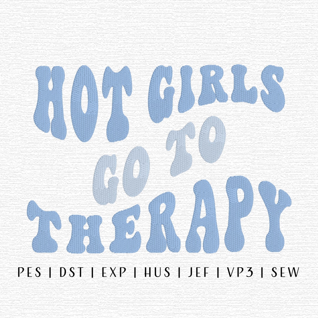 Hot Girls Go to Therapy Embroidery Design File, Mental Health ...