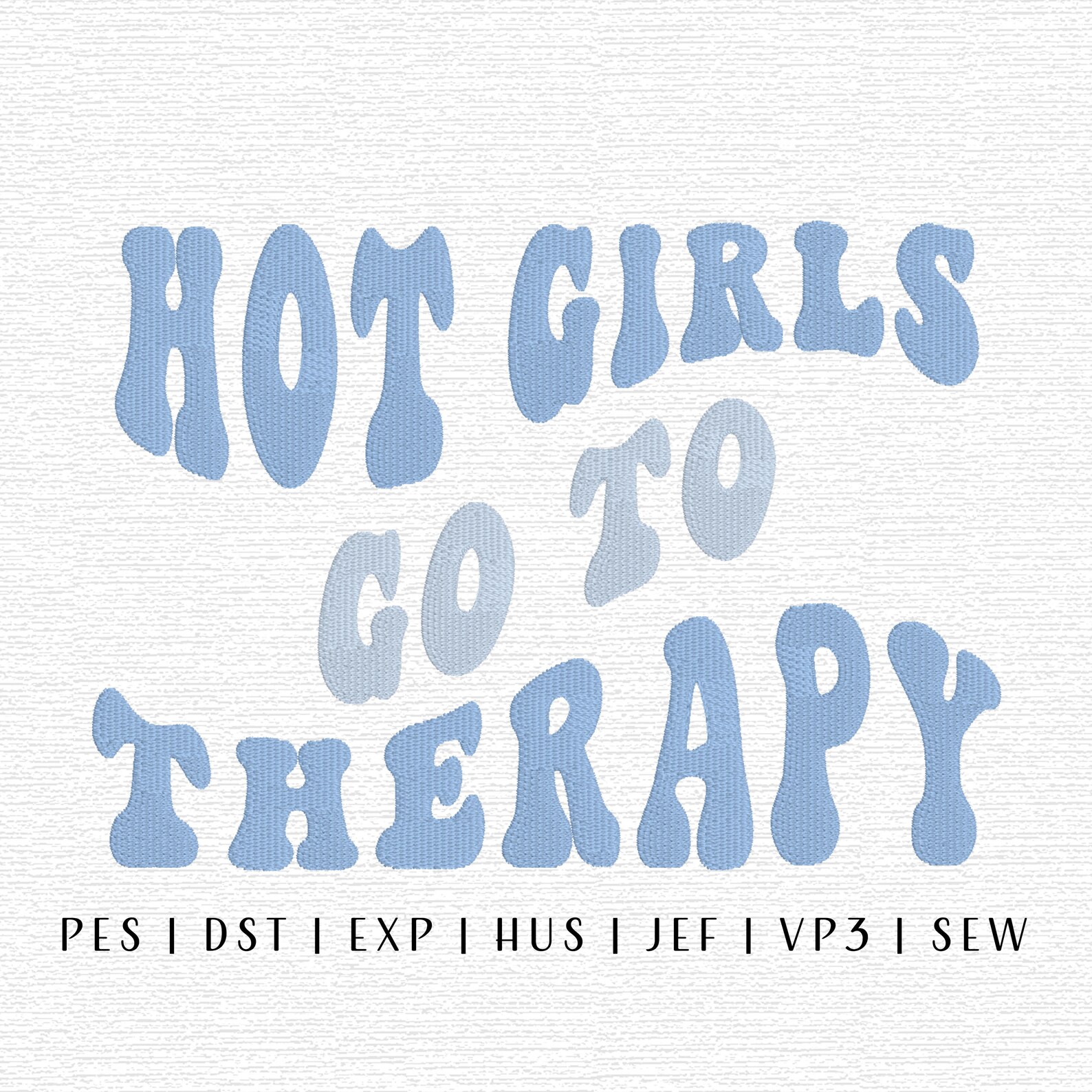 Hot Girls Go to Therapy Embroidery Design File, Mental Health ...