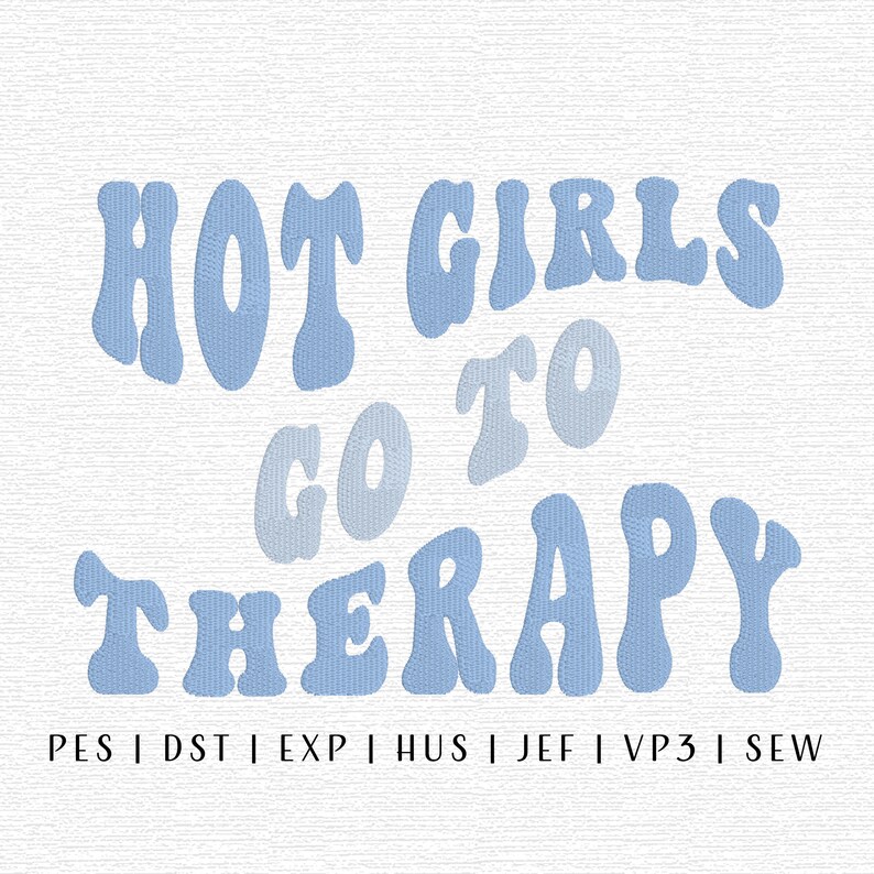 Hot Girls Go to Therapy Embroidery Design File, Mental Health ...