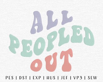 All Peopled Out Embroidery Design File, Funny Machine Embroidery File, Introvert Embroidery, Trending Embroidery, Anti Social Embroidery