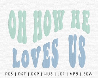 Oh How He Loves Us Embroidery Design File, Christian Embroidery, Biblical Embroidery, Trendy Embroidery, Religious Quote Embroidery