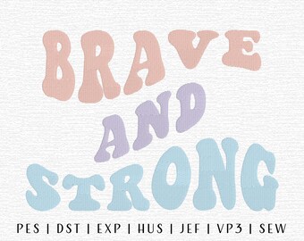 Brave and Strong Embroidery Design File, Positivity Embroidery File, Trendy Embroidery, Fun Embroidery File, Encouraging Embroidery