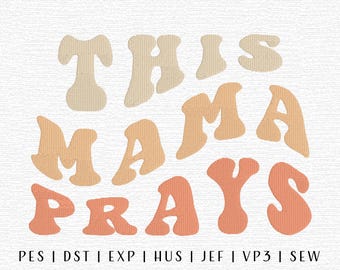 This Mama Prays Embroidery Design File, Christian Embroidery, Biblical Embroidery, Trendy Embroidery, Religious Quote Embroidery