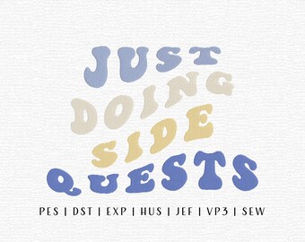 Just Doing Side Quests Embroidery Design File, Funny Embroidery Design, Popular Embroidery, Trending Embroidery, Cute Saying Embroidery