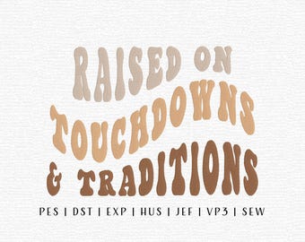 Raised on Touchdowns and Traditions Embroidery Design File, Groovy Football, Sports Embroidery File, Trending Embroidery, Vintage Embroidery