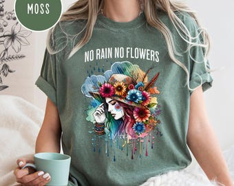 No Rain No Flowers Motivational Floral Comfort Colors T-Shirts Sweatshirts Hoodies Positive Vibes Vintage Flower Shirt Plant Lover Gift Tee
