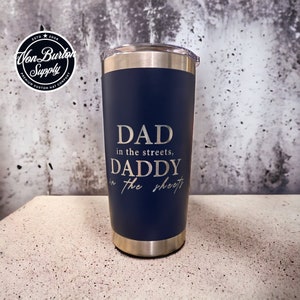 Dad in the Streets, Daddy in the Sheets engraved gift tumbler.