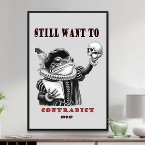 Könnte beinhalten: Eine Schwarzweißillustration eines Frosches, der einen Kragen trägt und einen Schädel hält. Der Text "STILL WANT TO CONTRADICT me" ist in Rot geschrieben.
