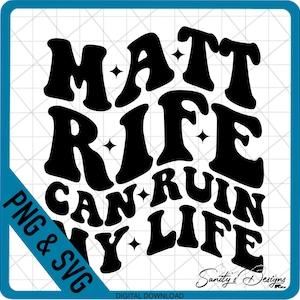 Matt Rife can ruin my life, Wavy Letters, Comedian, Hot, SVG, PNG Digital File