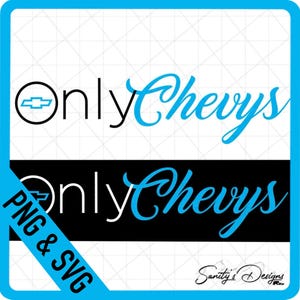 Only Chevys, White, Black, Instant Download, Layered SVG, PNG Digital Download File