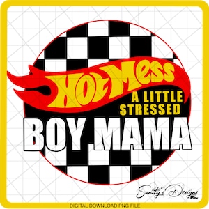 Hot Mess A Little Stress Boy Mama, For Sticker, Sublimation, Cricut, Custom Shirt Design, Cup Design and more PNG Digital File