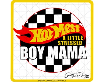 Hot Mess A Little Stress Boy Mama, For Sticker, Sublimation, Cricut, Custom Shirt Design, Cup Design and more PNG Digital File