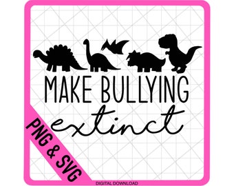 Make Bullying Extinct, Anti Bully, Dinosaur, Pink Shirt Day, SVG, PNG Digital File