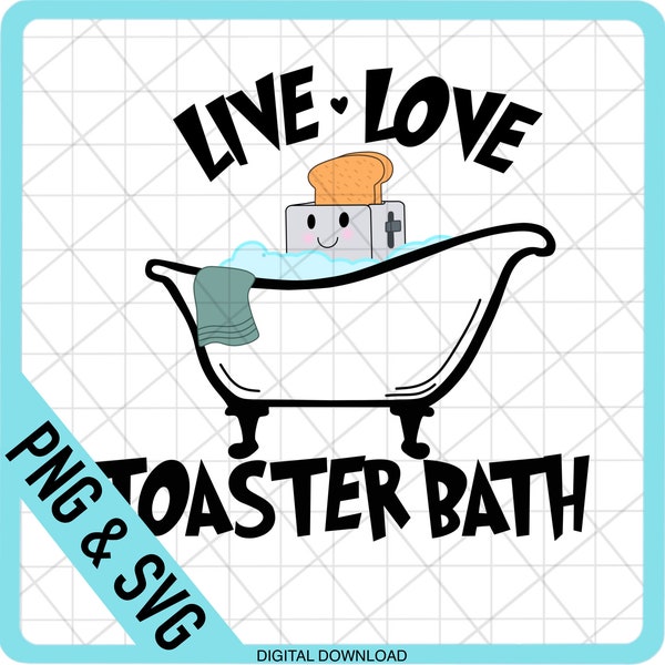 Live Love Toaster Bath, Mental Health png, Sublimation, Funny, Cute png, Toaster Bath, Shirt Designs, Layered SVG, PNG Digital File