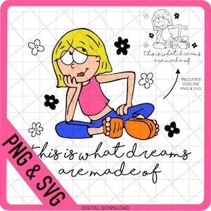 This is what dreams are made of, Layered SVG, Lizzy McGuire, Cartoon, Lizzie, Outline Included, SVG, PNG Digital File