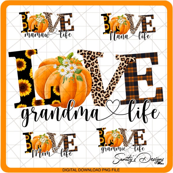 Love, Grandma Life, Nana Life, Grammie Life, Mawmaw Life, Pumpkin, Sunflower, Fall, Bundle Pack, 21 images, Digital Download, PNG File