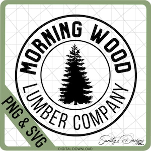 Funny Men, Morning Wood Lumber Company, SVG, PNG Digital File