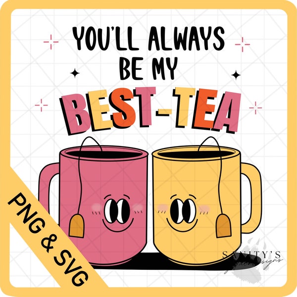 You’ll always be my best-tea png, Layered SVG, tea, mugs, cute, friends, best friends, Instant Download, svg, PNG Digital File