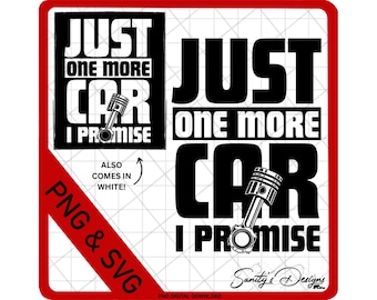 Könnte beinhalten: Schwarzweißes digitales Download-Grafikdesign mit dem Text "Just one more car I promise" und einer Kolbengrafik. Der Text "Also comes in white!" ist im Design enthalten.