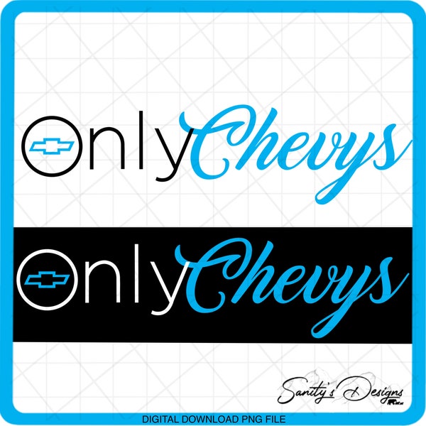 Only Chevys, White, Black, Instant Download, PNG Digital Download File