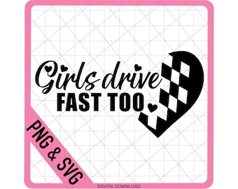 Girls Drive Fast Too, Car Decal Design only, SVG, PNG Digital File
