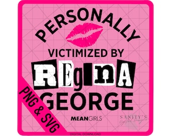 Mean Girls png, Layered svg, personally victimized, Regina George, Instant Download, SVG, PNG Digital File