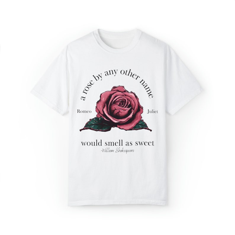 Shakespeare Romeo and Juliet Rose Quote Tee Shirt, Bookish Poetry