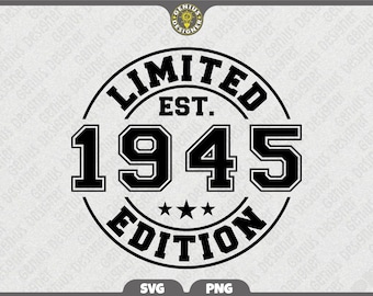 Limited Edition 1945 Svg Png, Vintage 81st Birthday Png, Est 1945 Svg, Eighty First Birthday Gift, 1945 Shirt Cut File (Digital Download)